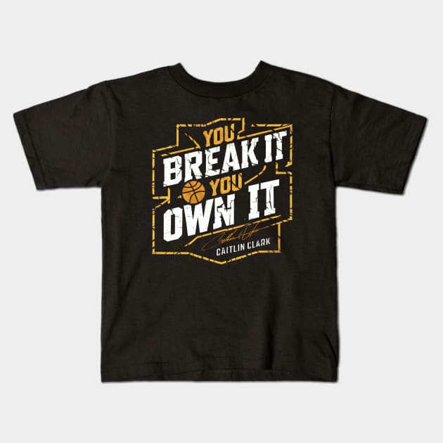 You break it, you own it Caitlin Clark Kids T-Shirt by thestaroflove